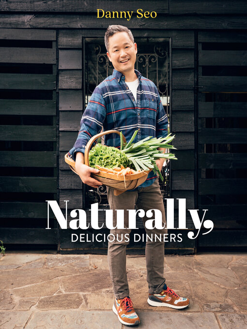 Title details for Naturally, Delicious Dinners by Danny Seo - Available